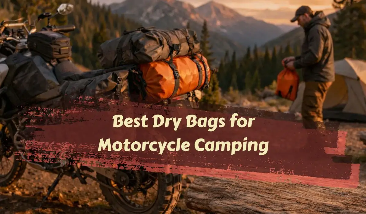 Best Dry Bags for Motorcycle Camping