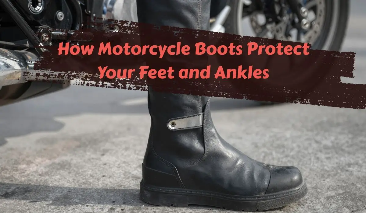How Motorcycle Boots Protect Your Feet and Ankles