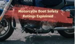 Motorcycle Boot Safety Ratings Explained