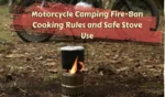 Motorcycle Camping Fire-Ban Cooking Rules and Safe Stove Use