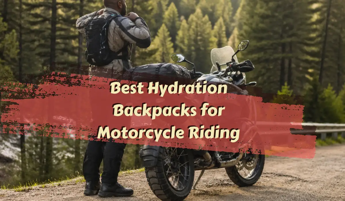 Best Hydration Backpacks for Motorcycle Riding