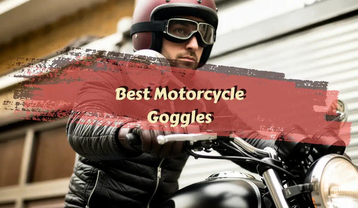 The 5+ BEST Motorcycle Goggles