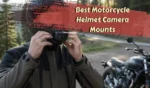 Best Motorcycle Helmet Camera Mounts