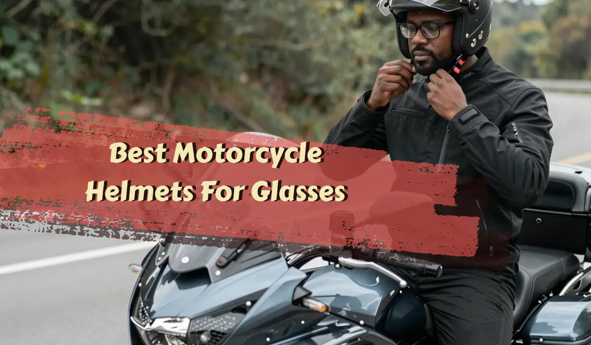 5 Best Motorcycle Helmets For Glasses