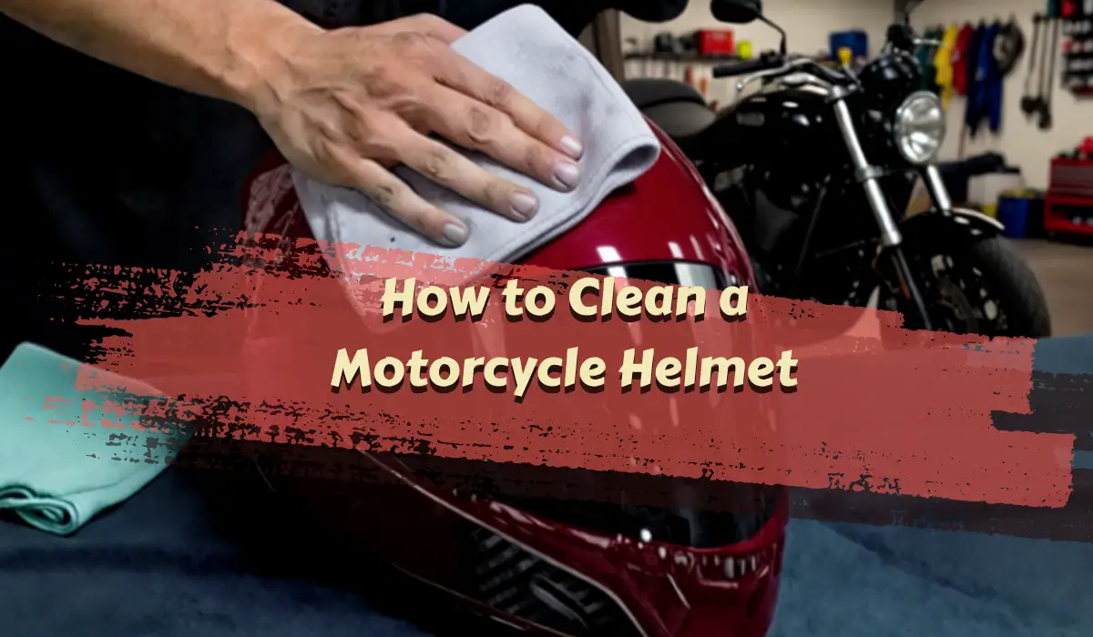 How to Clean a Motorcycle Helmet