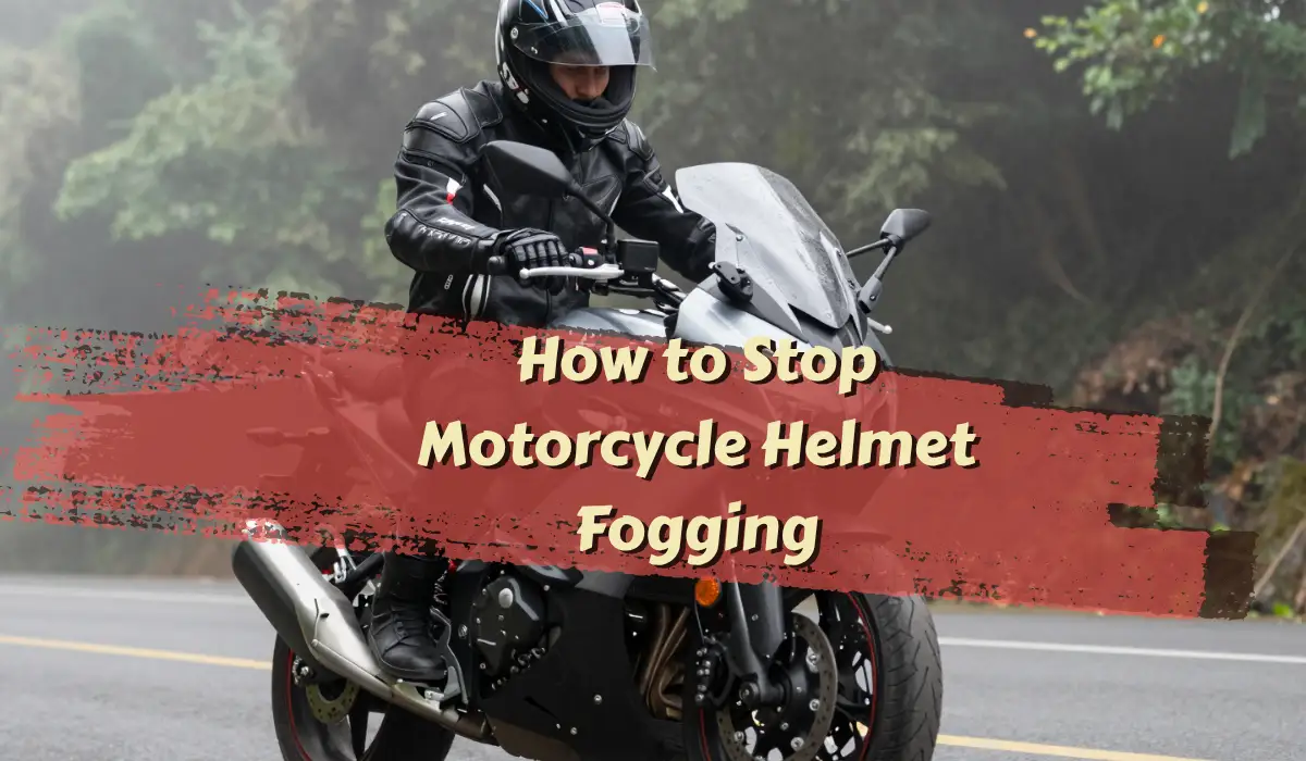 How to Stop Motorcycle Helmet Fogging
